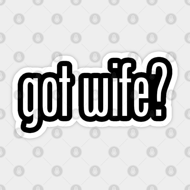 GOT WIFE Sticker by geeklyshirts